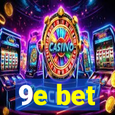 9e bet